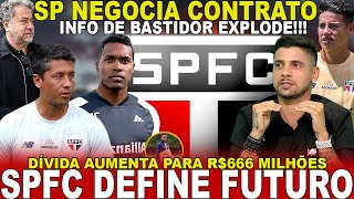 SAIU AGORA SPFC NEGOCIA CONTRATO MAS  VAZA INFO SOBRE JAMES  DÉFICIT E DÍVIDAS  ALEX SANDRO [upl. by Bohi632]