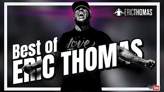 BEST OF ERIC THOMAS  Powerful Motivational Video ERIC THOMAS [upl. by Atahs]