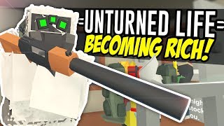 BECOMING RICH  Unturned Life Roleplay 175 [upl. by Cash]