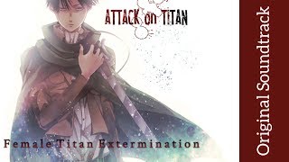 Attack on Titan Original Soundtrack I  Female Titan Extermination  High Quality  Hiroyuki Sawano [upl. by Tik]