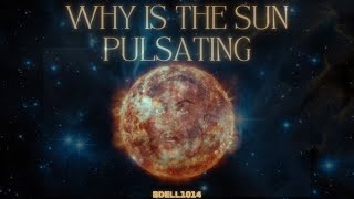 BDell1014  Why Is The Sun Pulsating [upl. by Hgielyak922]