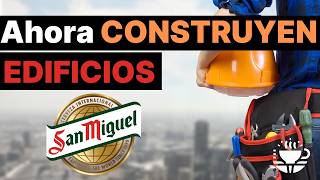 San Miguel pasa de las cervezas a CONSTRUIR EDIFICIOS [upl. by Temp560]