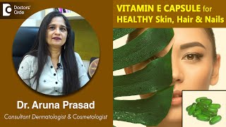 Use of VITAMIN E CAPSULE for HEALTHY Skin Hair amp Nails  Dr Aruna Prasad  Doctors Circle [upl. by Inamik]