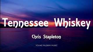 Chris Stapleton  Tennessee Whiskey Lyrics [upl. by Veta858]