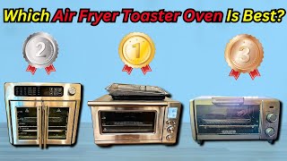 Top 5 Best Air Fryer Toaster Ovens 2024 Update [upl. by Ahsiea727]