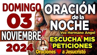 oración de la noche de hoy Domingo 03 de Noviembre de 2024  Dios mio quiero PEDIRTE por mi prójimo [upl. by Aicelet]