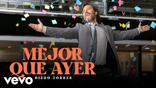 Diego Torres  Mejor Que Ayer Official Video [upl. by Aitat994]