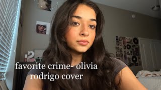 favorite crime olivia rodrigo cover [upl. by Erdnad]