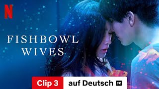 Fishbowl Wives Staffel 1 Clip 3 mit Untertitel  Trailer auf Deutsch  Netflix [upl. by Goss796]