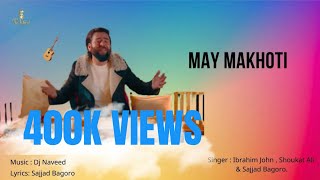 MAY MAKHOTI Ibrahim JohnLyrics Sajjad Bagoro new shina song 2022 [upl. by Daj]