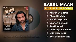 Pyass Full Album  Babbu Maan  All Hit Songs List  NonStop [upl. by Anitan]