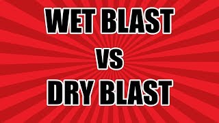 Wet Blasting vs Dry Blasting The Pros and Cons of Each [upl. by Darnok]