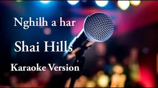 Shai Hills  Nghilh a har  Karaoke  Lyrics [upl. by Ainej934]