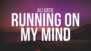 Ali Gatie  Running on My Mind Lyrics [upl. by Tabbi]