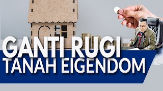 Hukumnya Ganti Rugi Tanah Eigendom Hatihati loh dengan mafia tanah [upl. by Khalid404]