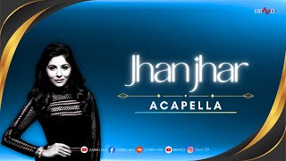 Jhanjhar  Kanika Kapoor  Acapella Song [upl. by Nilauqcaj792]