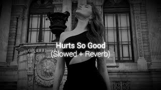 Hurts So Good  Slowed Reverb  Astrid S [upl. by Ardnuas431]