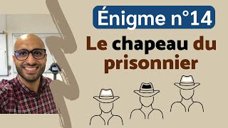 Énigme n°14  LE CHAPEAU DU PRISONNIER [upl. by Sev]