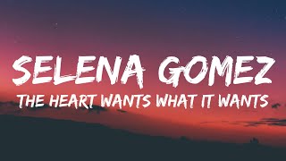 Selena Gomez  The Heart Wants What It Wants Lyrics [upl. by Sandy]