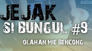 JEJAK SI BUNGUL 9 OLAHAN MIE BENCONG [upl. by Oicneconi]