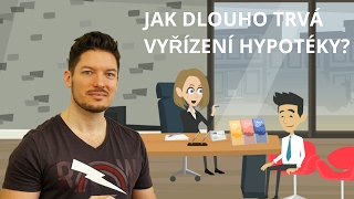 Jak dlouho vám bude trvat vyřízení hypotéky [upl. by Notac]