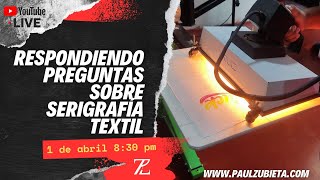 RESPONDIENDO PREGUNTAS SOBRE SERIGRAFÍA TEXTIL 010424 [upl. by Maud]