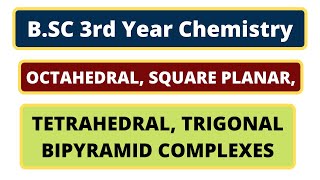 Octahedral  Square Planar Tetrahedral  Trigonal Bipyramidal Coordination ComplexesBSC Chemistry [upl. by Hyacinthe]