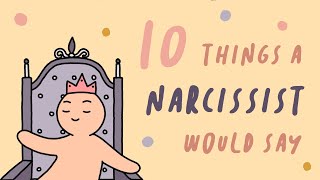 10 Things A Narcissist Would Say [upl. by Alsworth]