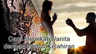 Cara Memikat Wanita dengan Weton Kelahiran [upl. by Attenna]