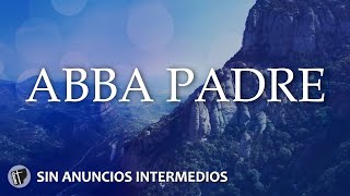 ABBA PADRE  INSTRUMENTAL CRISTIANA para ORAR SIN ANUNCIOS INTERMEDIOS  Música Para Orar [upl. by Nahsab]