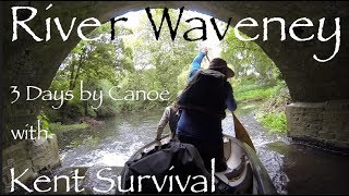 River Waveney 3 Day Canoe Camping Trip With Kent Survival Part One [upl. by Dewayne]