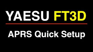 Yaesu FT3D APRS Quick Setup [upl. by Fermin387]