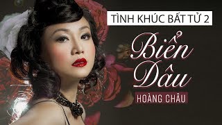 BIỂN DÂU  HOÀNG CHÂU  TÌNH KHÚC BẤT TỬ 2 [upl. by Nelyag]