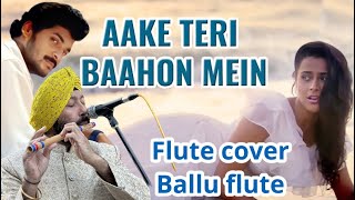 AKE TERI BAHOON MAI ON FLUTE BY BALJINDER SINGH JI 919302570625 [upl. by Sajet]