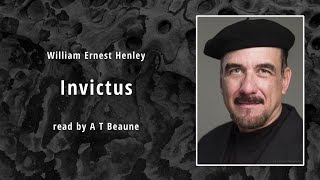 A T Beaune reads W E Henley ‘Invictus’ – 100 [upl. by Rephotsirhc]