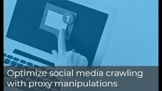 How to Optimize Social Media Crawling with Proxy Manipulations  Luminati Webinar [upl. by Doraj917]