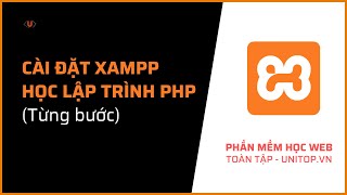 Hướng dẫn cài đặt XAMPP học lập trình web Php và Mysql  Unitopvn [upl. by Yantruoc]