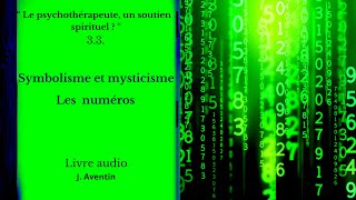 33 Symbolisme et mysticisme Les numéros Livre audio J Aventin [upl. by Lehplar]