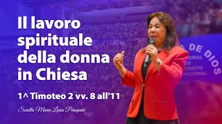 Il lavoro spirituale della donna in Chiesa 1 Timoteo 2  8  11 Sorella Maria Luisa Piraquive [upl. by Aufa43]