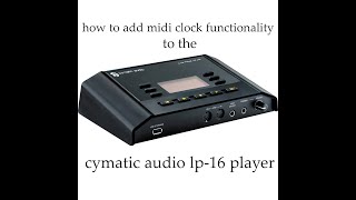 how to add midi clock functionality to cymatic audio lp16 player [upl. by Schaaff]