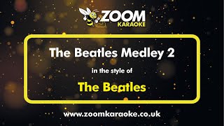 The Beatles  The Beatles Medley 2  Karaoke Version from Zoom Karaoke [upl. by Latin]