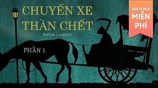 FULL Sách Nói Miễn Phí  Phần 1 Chuyến Xe Thần Chết  Selma Lagerlöf [upl. by Suoivatnod182]