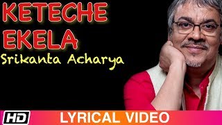 Keteche Ekela  Srikanto Acharya  Tagore Song  Lyrical  Times Music Bangla [upl. by Nitsed]