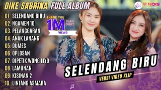 FULL ALBUM DIKE SABRINA  SELENDANG BIRU  NGAMEN 10  PELANGGARAN  KOMPILASI DANGDUT TERBARU 2024 [upl. by Ande]