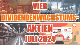 Vier DIVIDENDENWACHSTUMSAKTIEN Juli 2024 [upl. by Chester859]