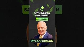 DR LAIR RIBEIRO • PRESSÃO ALTA HIPERTENSÃO saudenatural saude pressãoalta hipertensao [upl. by Camus]