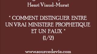 Comment distinguer entre un vrai ministère prophétique et un faux 12  Henri ViaudMurat [upl. by Let660]