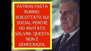 PATRON PASTA RUMMO BOICOTTATO SUI SOCIAL PERCHÈ HO INVITATO SALVINI QUESTA NON È DEMOCRAZIA [upl. by Aerdnek]