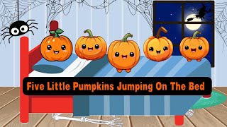 Five Little Pumpkins Jumping on the Bed  Spooky Fun Nursery Rhyme  Halloween Songs for Kids [upl. by Ardiedal493]