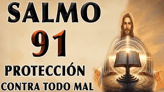 SALMO 91 DE PROTECCIÓN CONTRA TODO MAL [upl. by Kehsihba]